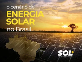 Energia solar no Brasil: cenário, desafios e futuro! 